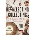Recollecting Collecting: A Film and Media Perspective - Paperback