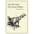 On The Trail Of Lyman Dillon - Hardcover