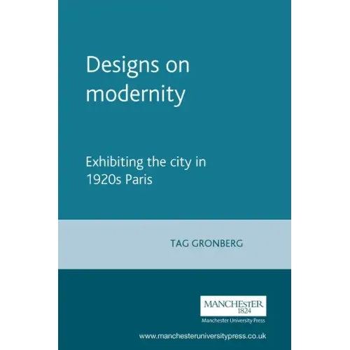 Designs on Modernity: Exhibiting the City in 1920s Paris - Paperback
