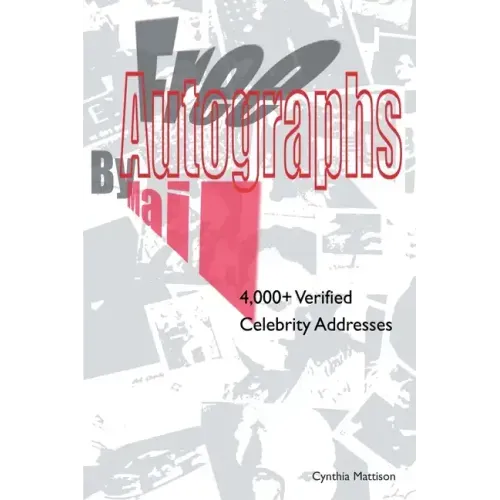 Free Autographs by Mail: 4,000+ Verified Celebrity Addresses - Paperback