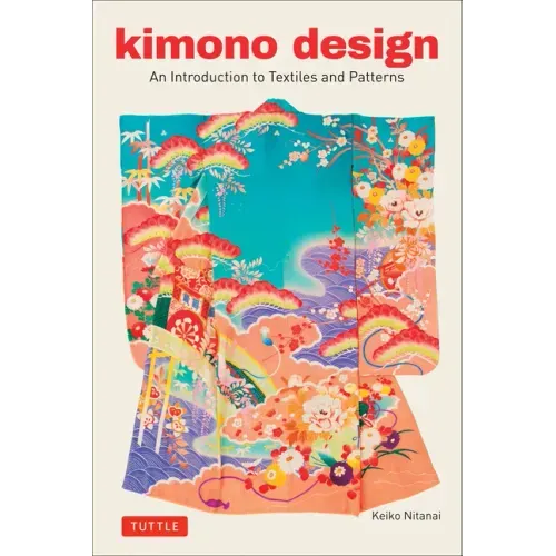Kimono Design: An Introduction to Textiles and Patterns - Paperback