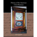 History of the American Clock Business - Paperback