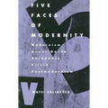 Five Faces of Modernity: Modernism, Avant-garde, Decadence, Kitsch, Postmodernism - Paperback