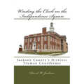 Winding the Clock on the Independence Square: Jackson County's Historic Truman Courthouse - Paperback