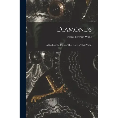 Diamonds: A Study of the Factors That Govern Their Value - Paperback