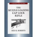 The Muzzle-Loading Cap Lock Rifle - Hardcover