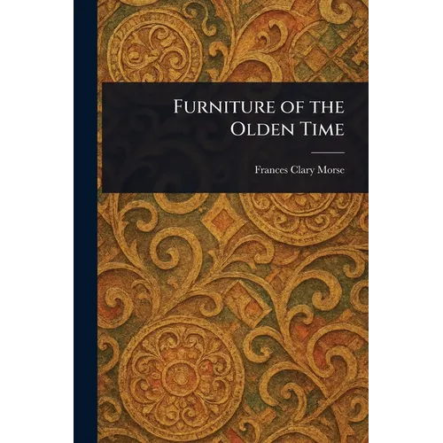 Furniture of the Olden Time - Paperback