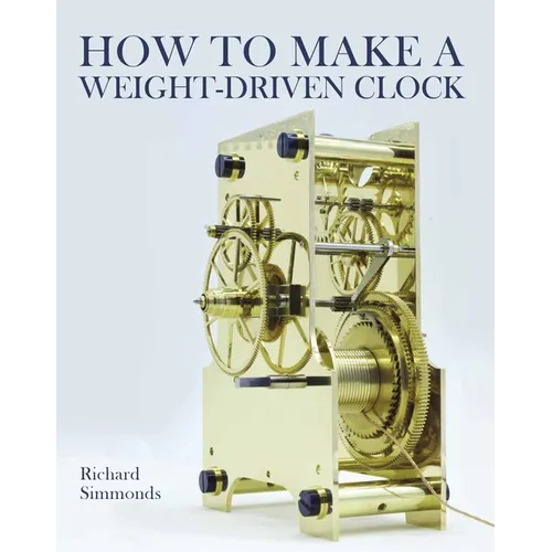 How to Make a Weight-Driven Clock - Hardcover