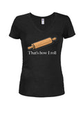 Rolling pin that’s how I roll Juniors V Neck T-Shirt