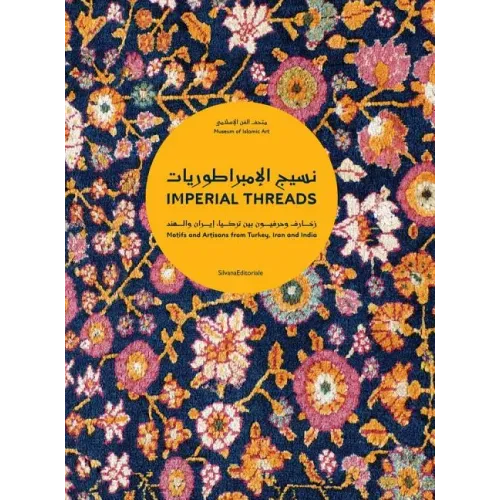 Imperial Threads: Motifs and Artisans from Turkey, Iran and India - Hardcover