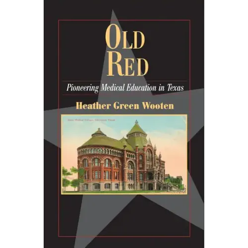 Old Red: Pioneering Medical Education in Texas - Paperback