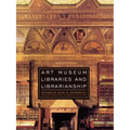 Art Museum Libraries and Librarianship - Paperback