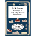 D. R. Barton, A Glimpse of Early Edge Tools in Rochester NY - Paperback