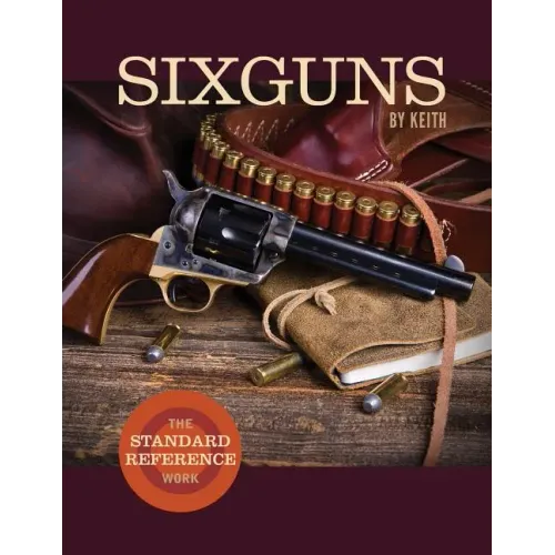 Sixguns by Keith: The Standard Reference Work - Paperback