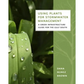 Using Plants for Stormwater Management: A Green Infrastructure Guide for the Gulf South - Paperback