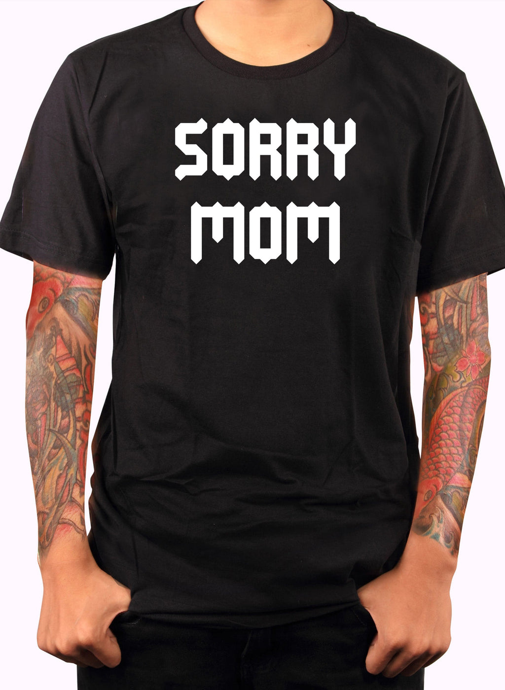 Sorry Mom T-Shirt