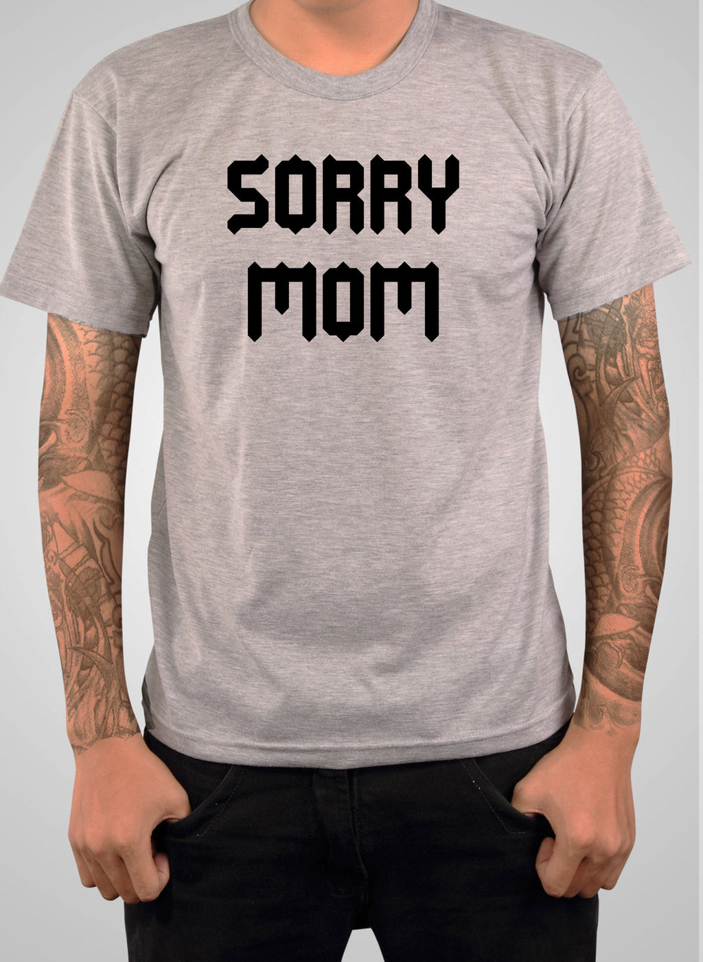 Sorry Mom T-Shirt