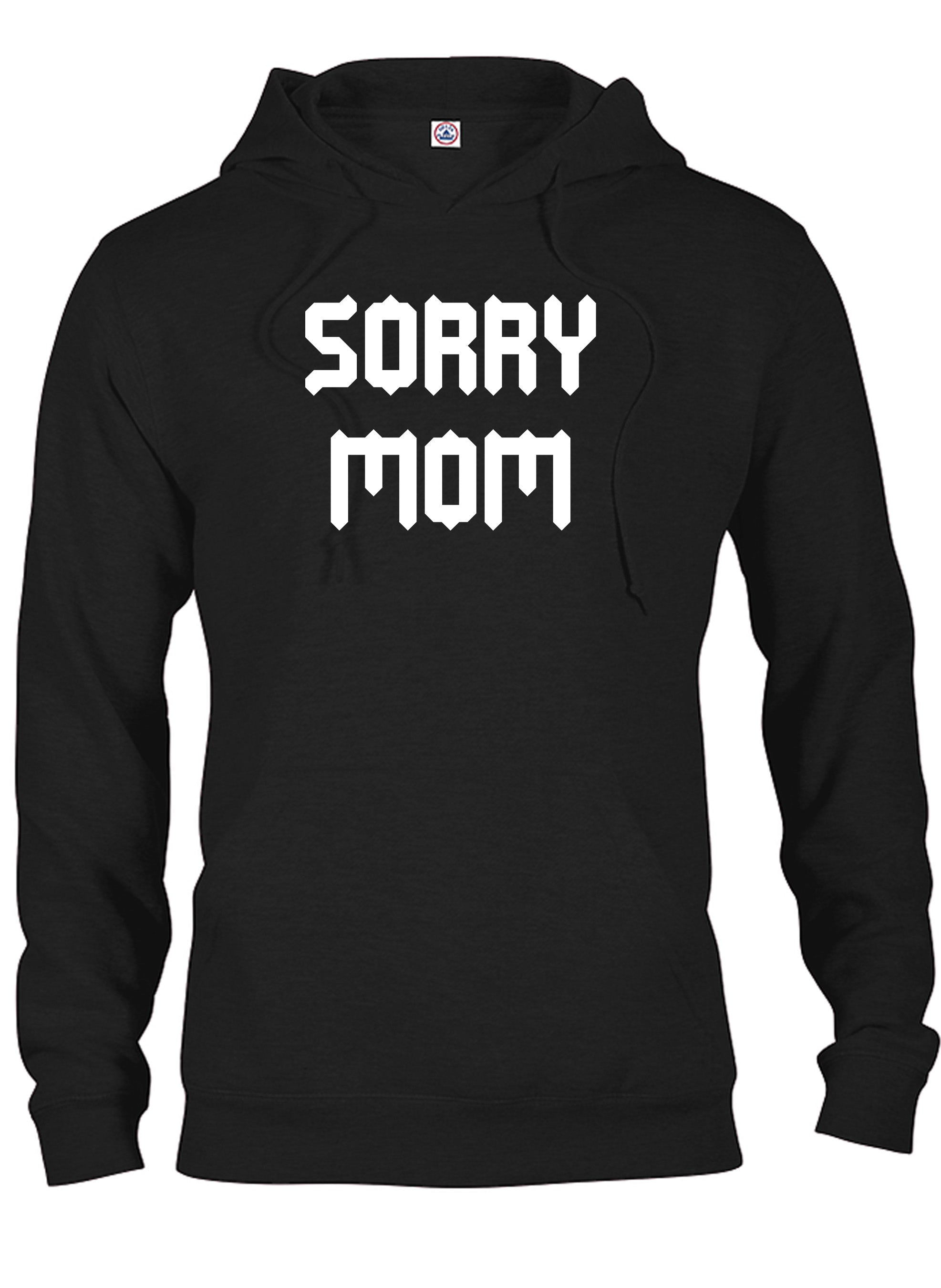 Sorry Mom T-Shirt