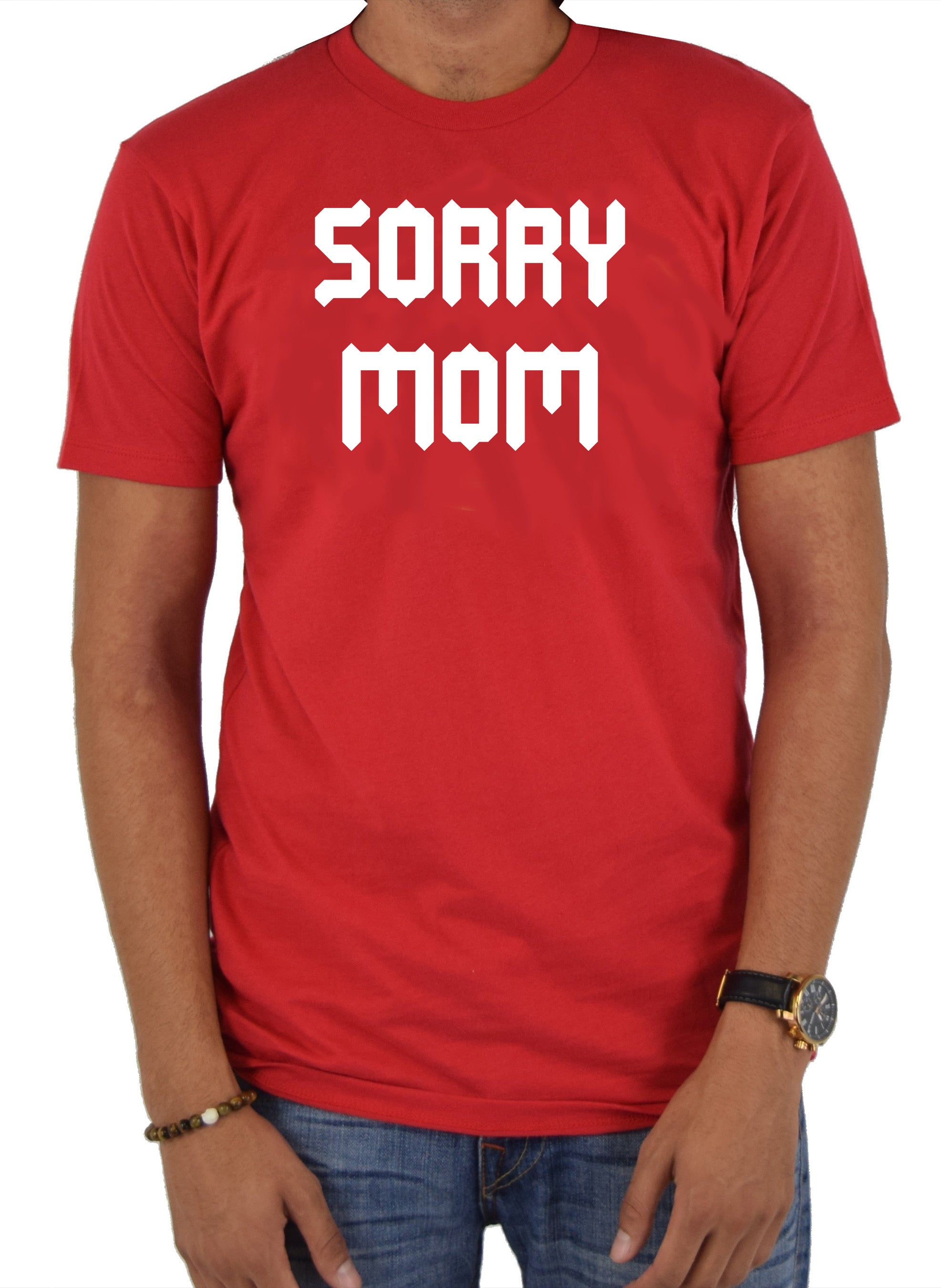 Sorry Mom T-Shirt