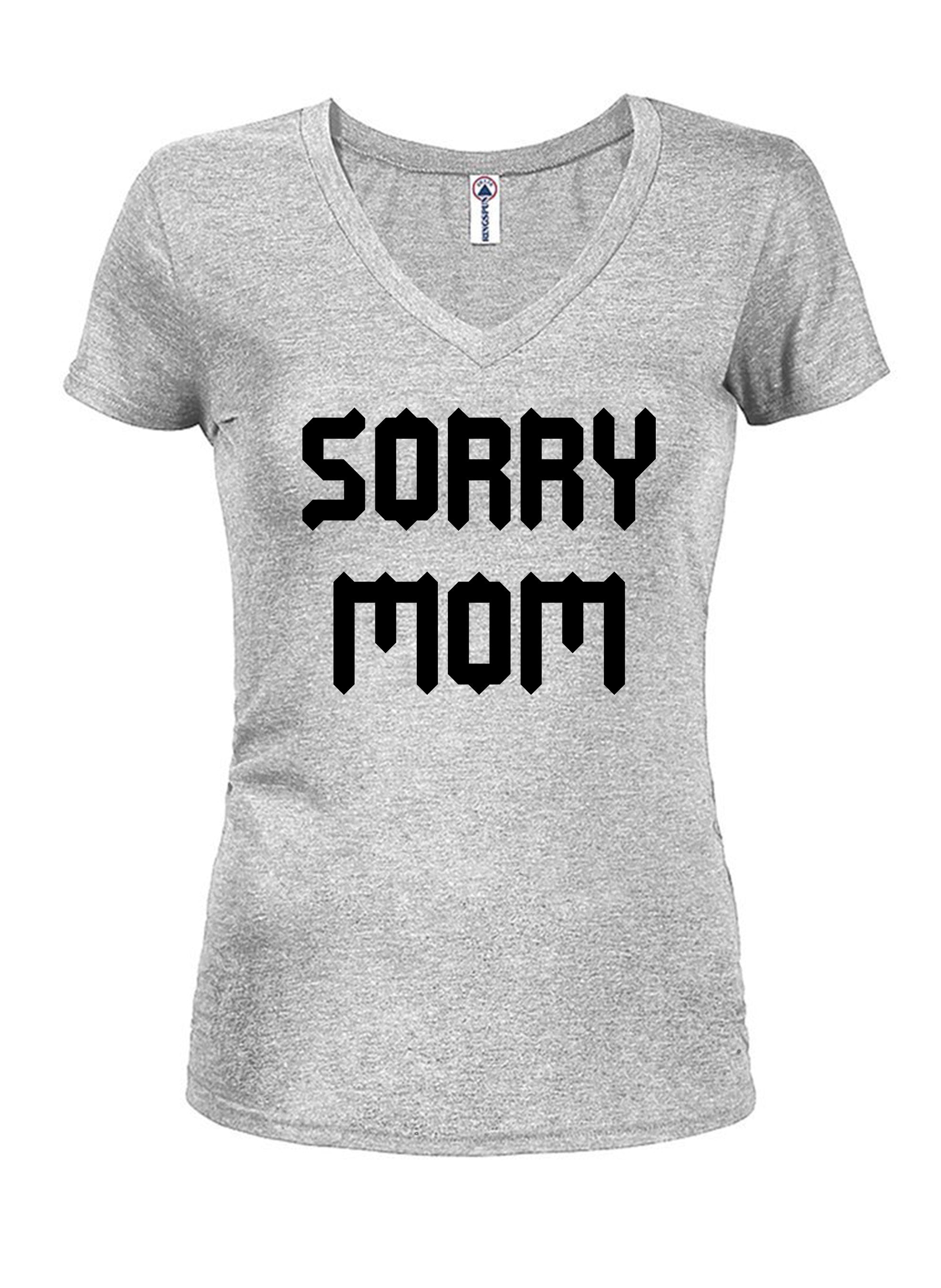 Sorry Mom T-Shirt
