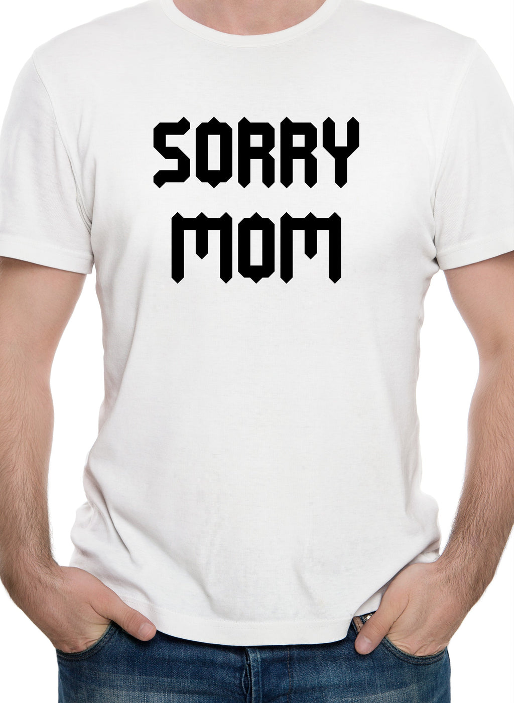 Sorry Mom T-Shirt