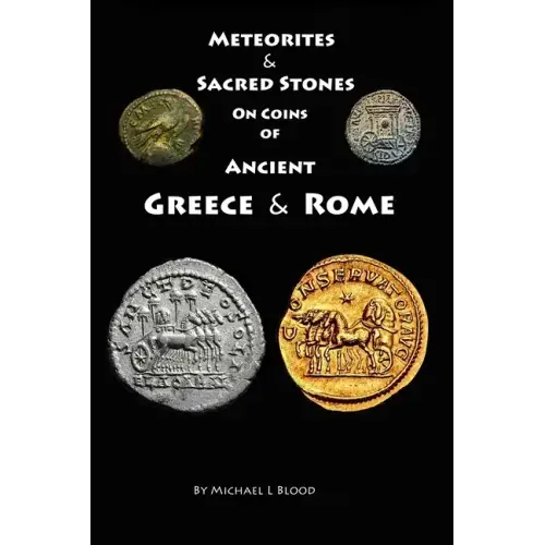 Meteorites & Sacred Stones on Coins of Ancient Greece & Rome - Paperback