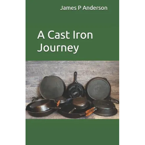 A Cast Iron Journey - Paperback