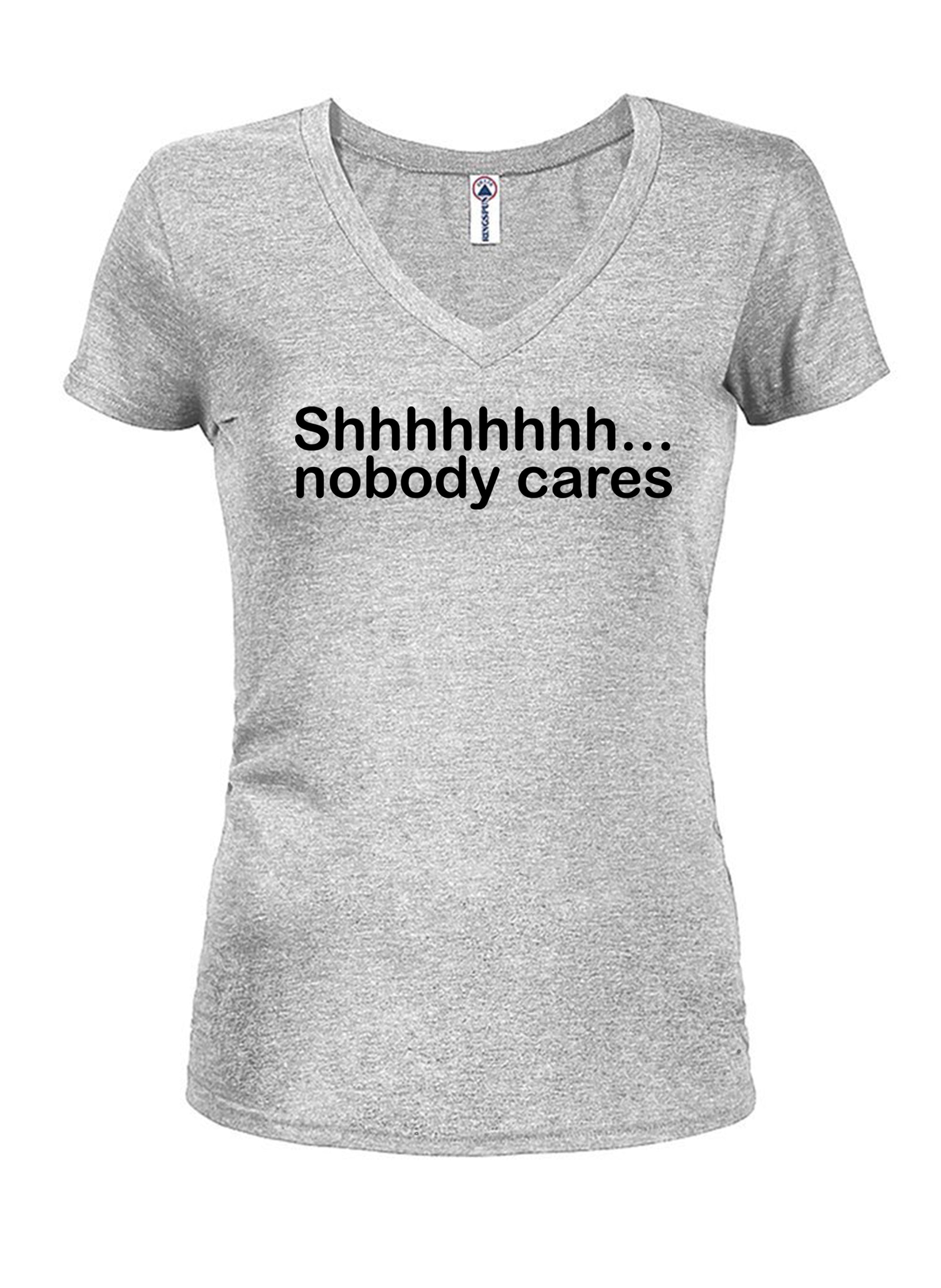 Shhhhhhhh... nobody cares T-Shirt
