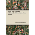 Hard Paste Porcelain (Oriental); China, Japan, Siam, Korea - Paperback