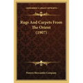 Rugs And Carpets From The Orient (1907) - Paperback