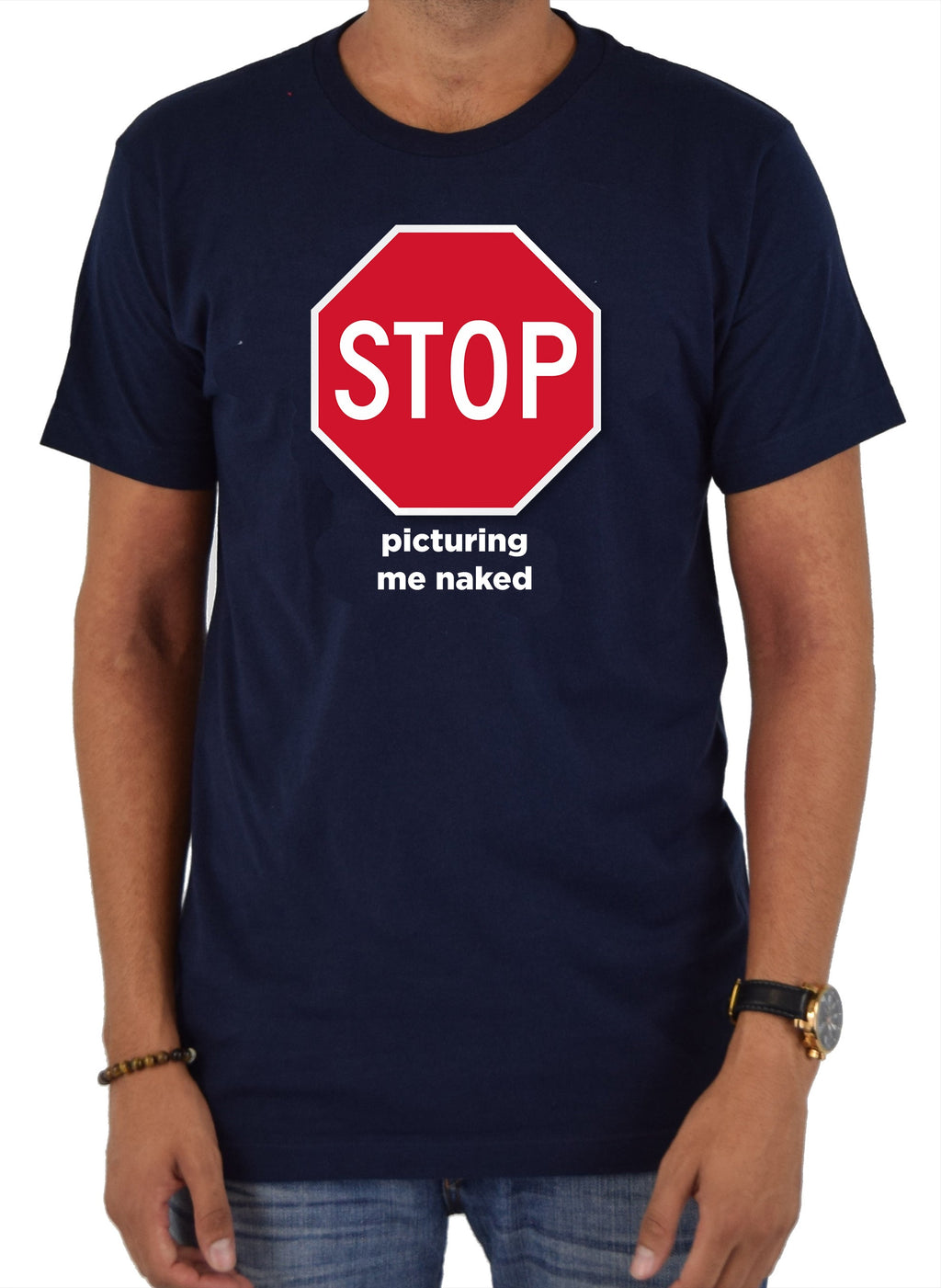 Stop Picturing Me Naked T-Shirt
