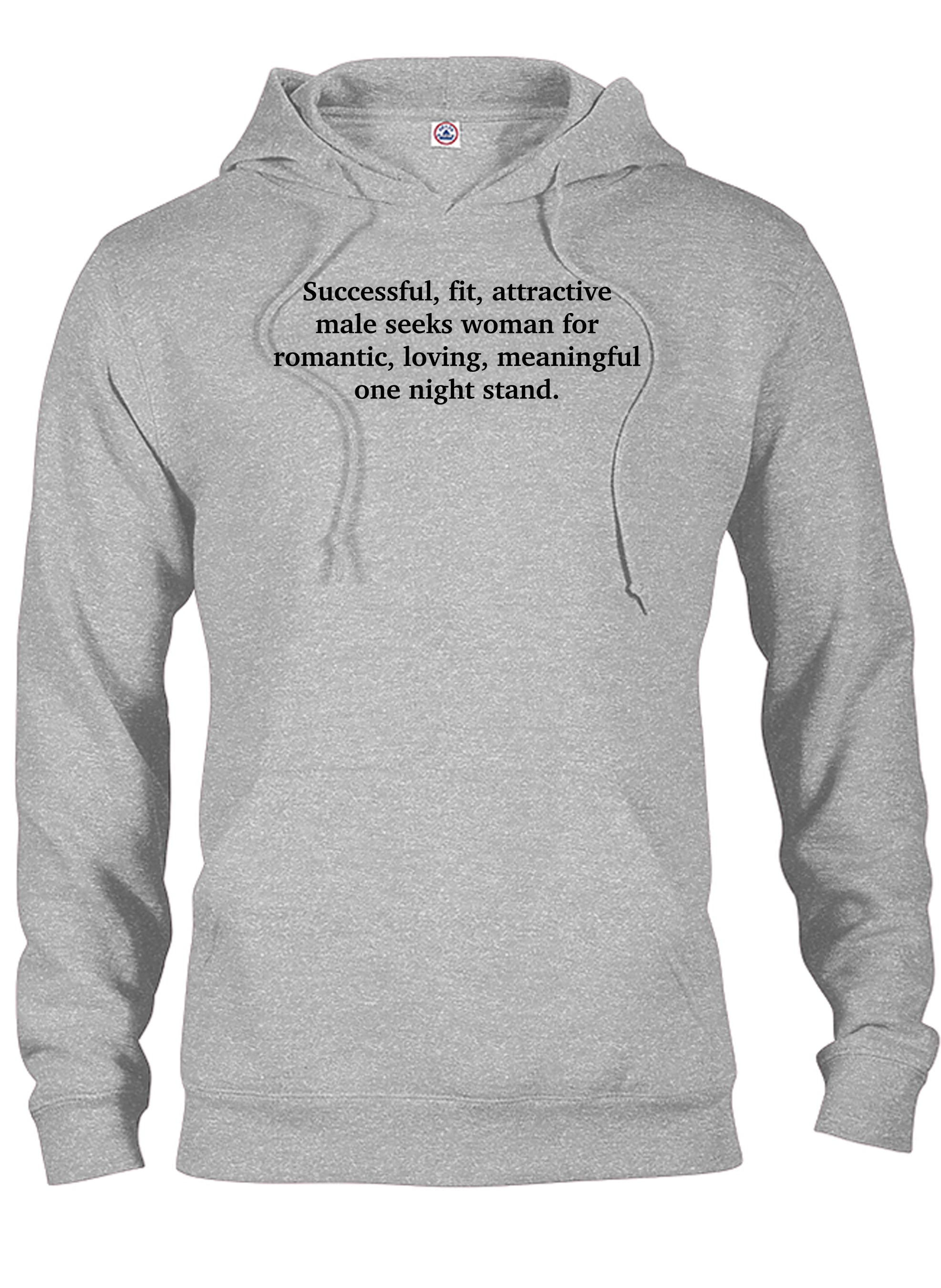 Successful, fit, attractive male seeks woman T-Shirt