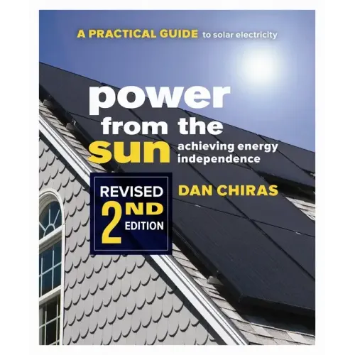 Power from the Sun - 2nd Edition: A Practical Guide to Solar Electricity - Revised 2nd Edition - Paperback