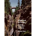 Wilderness by Design: Landscape Architecture and the National Park Service - Paperback