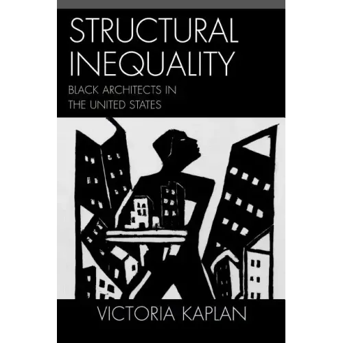 Structural Inequality: Black Architects in the United States - Paperback