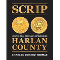 Scrip: How the Coal Companies Impoverished Harlan County - Hardcover