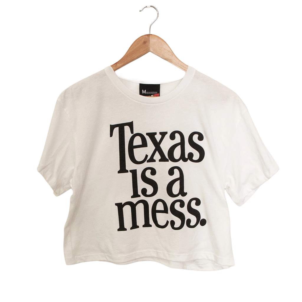 Texas Is A Mess Crop Top - Ships Week of 7/20