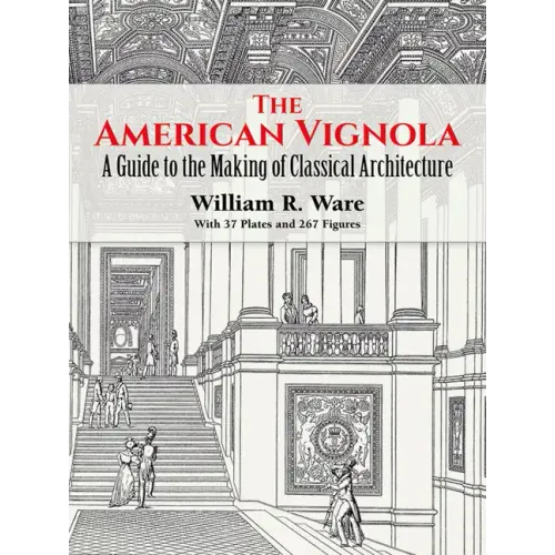 The American Vignola: A Guide to the Making of Classical Architecture - Paperback