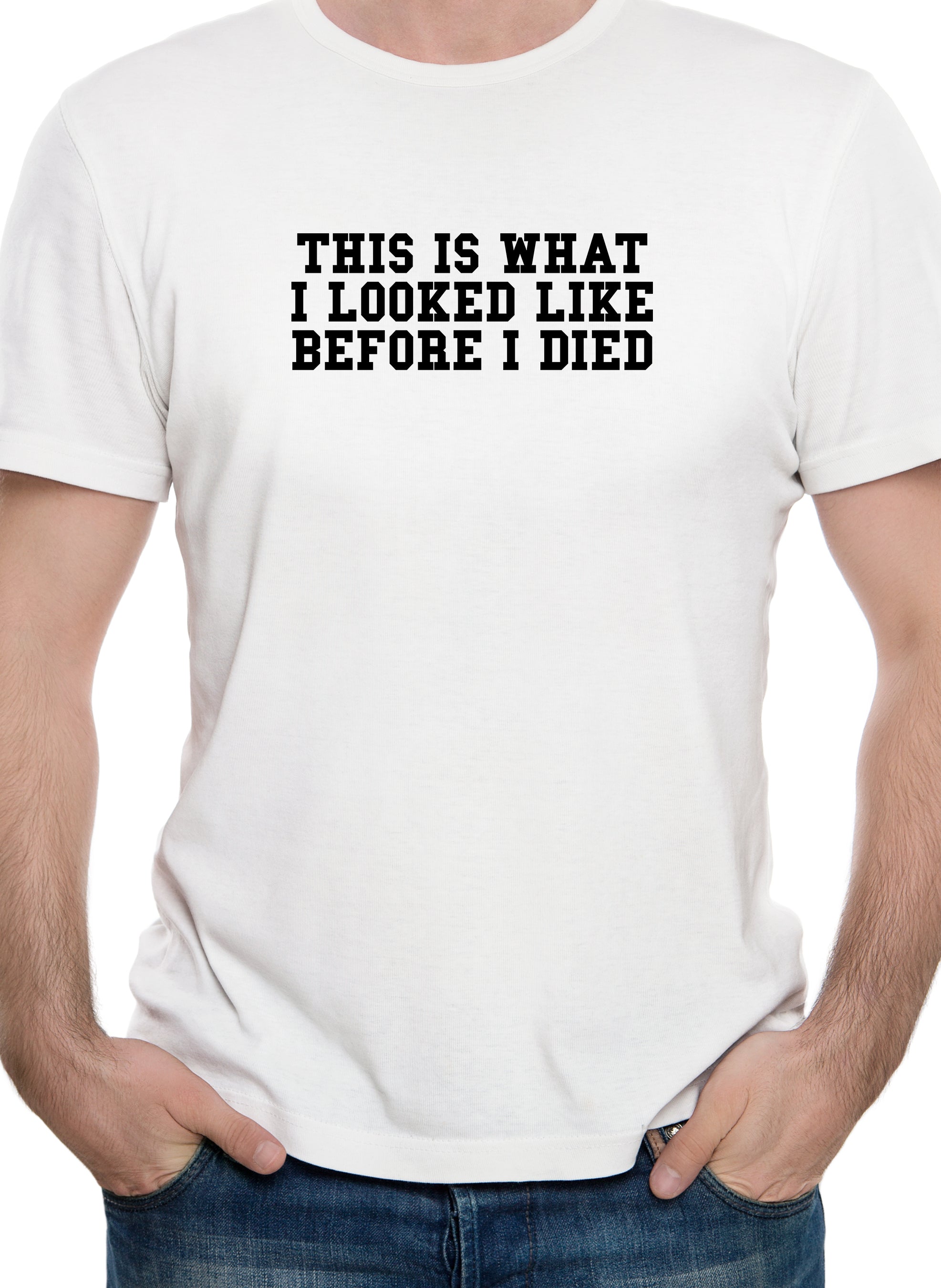 This is What I Looked LIke Before I Died T-Shirt