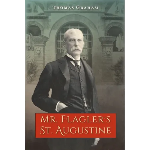 Mr. Flagler's St. Augustine - Paperback