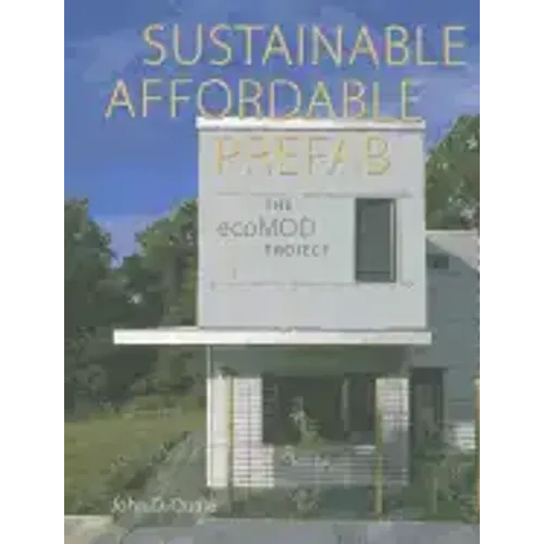Sustainable, Affordable, Prefab: The ecoMOD Project - Paperback