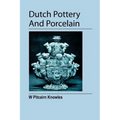 Dutch Pottery And Porcelain - Paperback