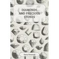 Diamonds and Precious Stones: Their History, Value and Distinguishing Characteristics, with Simple Tests for their Identification - Paperback