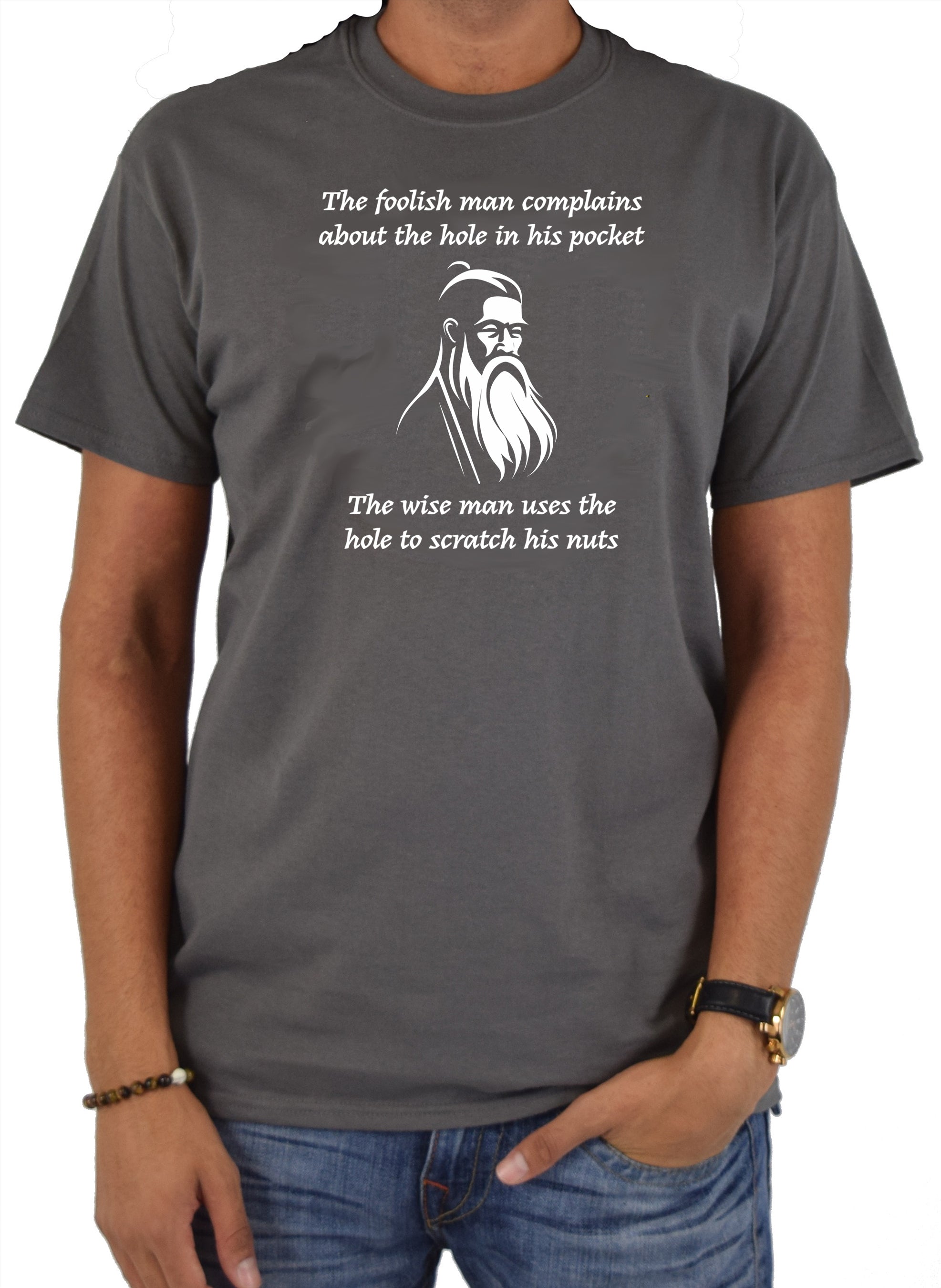 The foolish man complains about the hole in his pocket T-Shirt