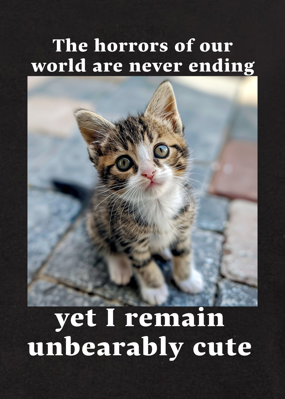 The horrors of our world are never ending T-Shirt