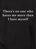 There’s no one who hates me more than I hate myself Kids T-Shirt