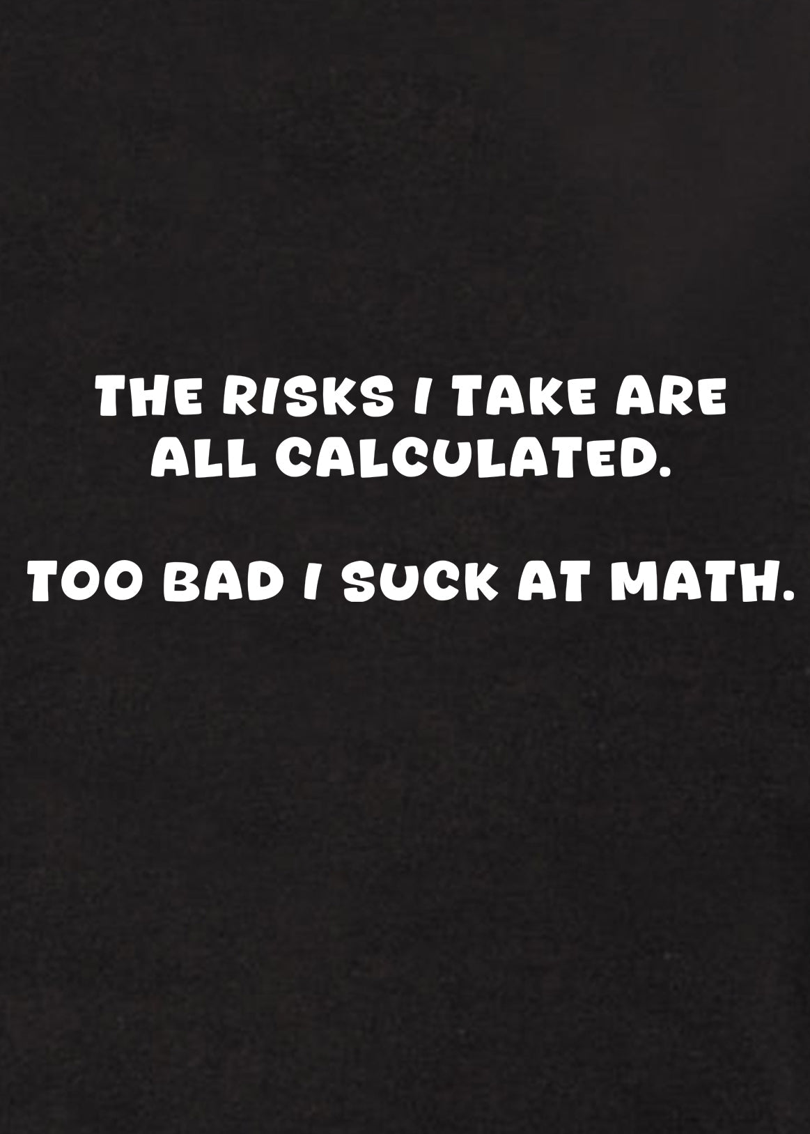 The risks I take are all calculated Kids T-Shirt