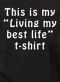 This is my “Living my best life” t-shirt T-Shirt