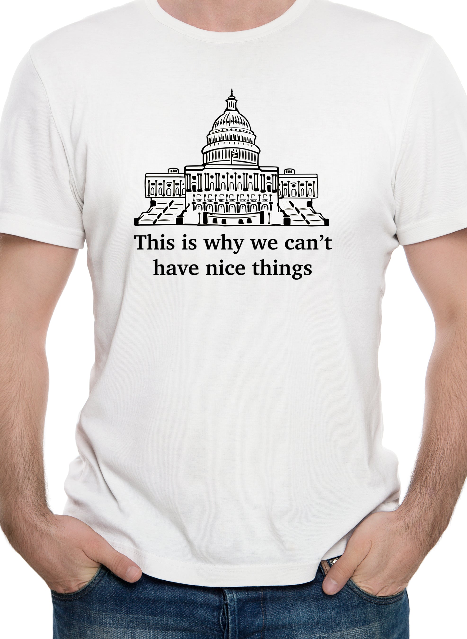 This is why we can’t have nice things T-Shirt