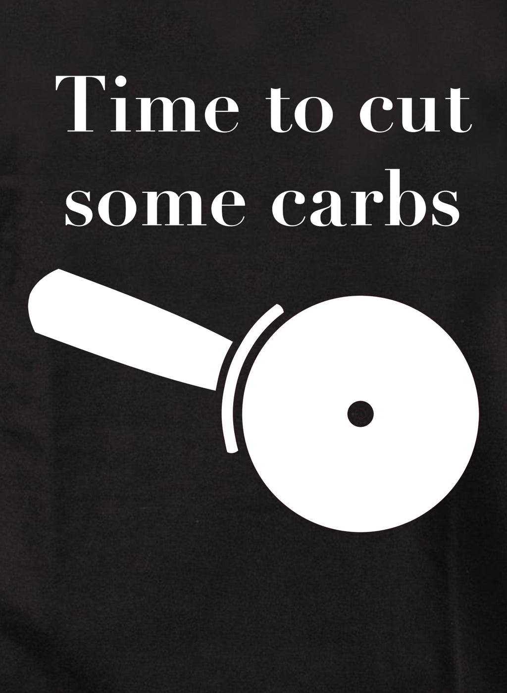 Time to cut some carbs T-Shirt